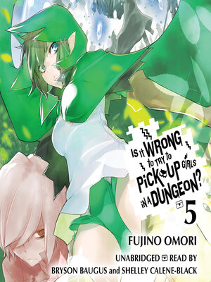 Is It Wrong to Try to Pick Up Girls in a Dungeon?, Volume 5 - Audiobook